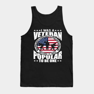 I Was a Veteran Before It Was Popular to - American Veteran Design Tank Top